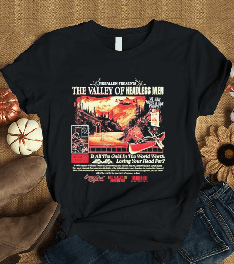 MrBallen Presents The Valley Of Headless Men Canoe And Mountains Adventure Is All The Gold In The World Worth Losing Your Head For T-Shirt