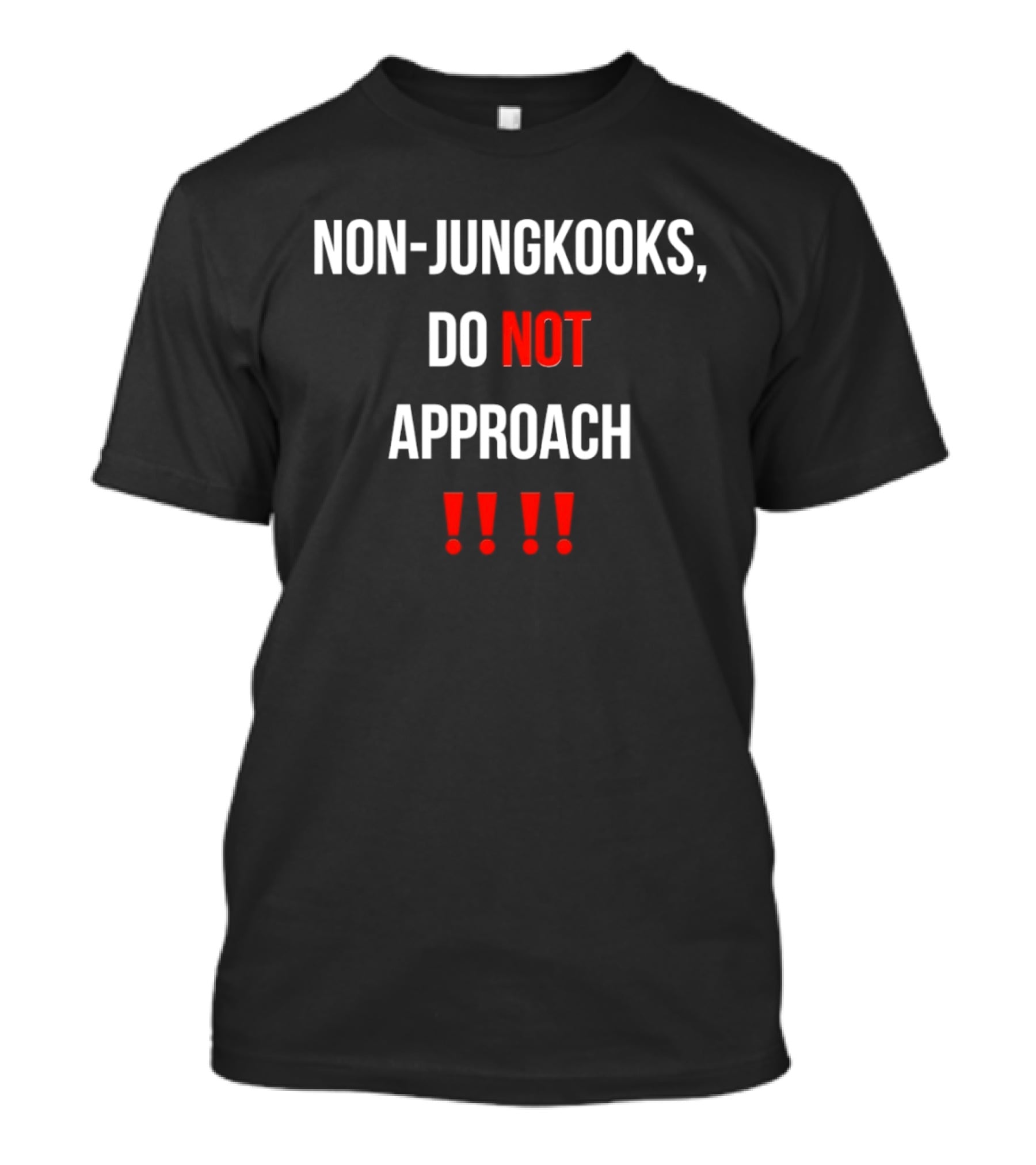 Non Jungkooks Do Not Approach Bold Warning Statement With Exclamation Marks T-Shirt