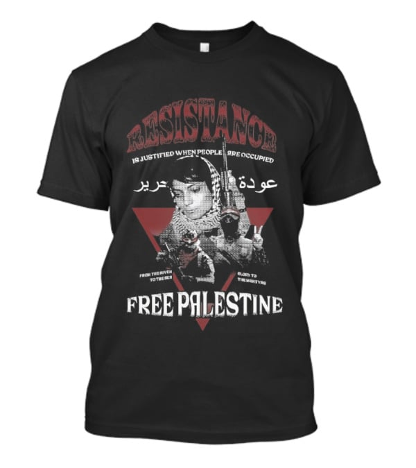 Resistance Is Justified When People Are Occupied Free Palestine T-Shirt