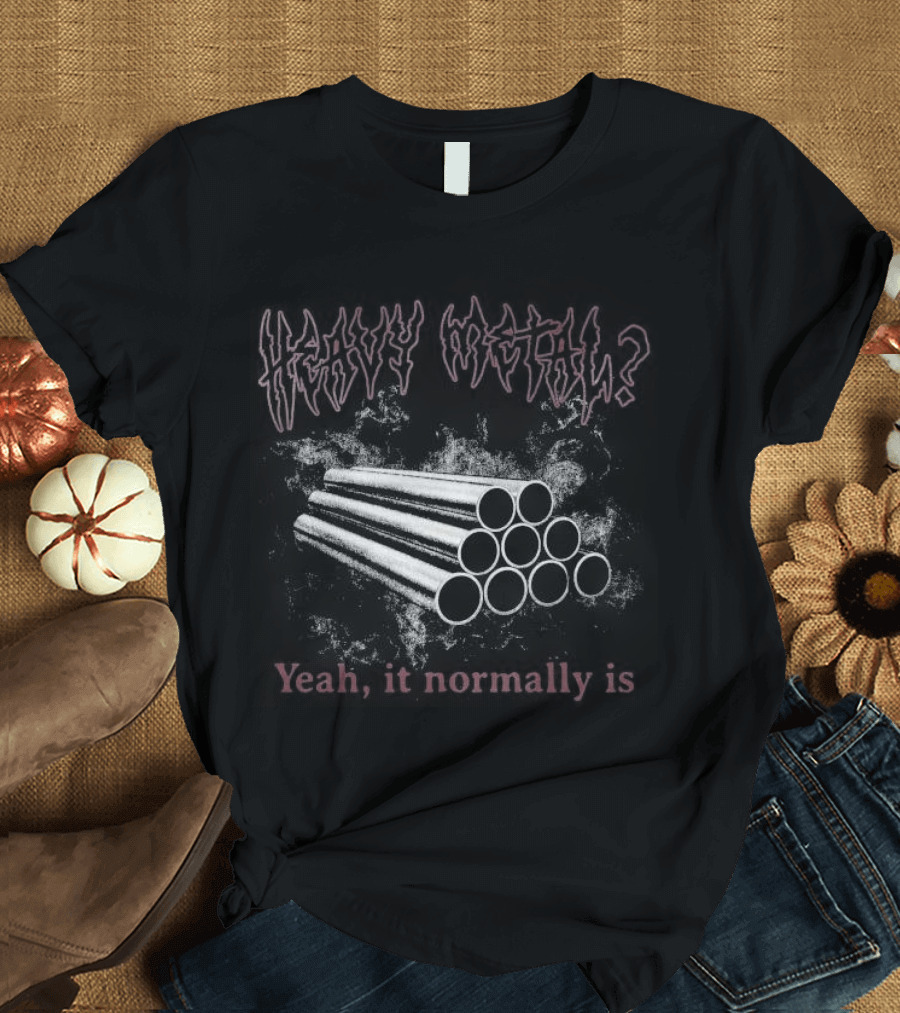 Heavy Metal Yeah It Normally Is Rock Hand Sign Music T-Shirt