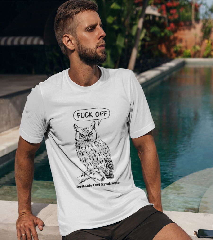 Fuck Off Irritable Owl Syndrome Funny Owl Saying T-Shirt