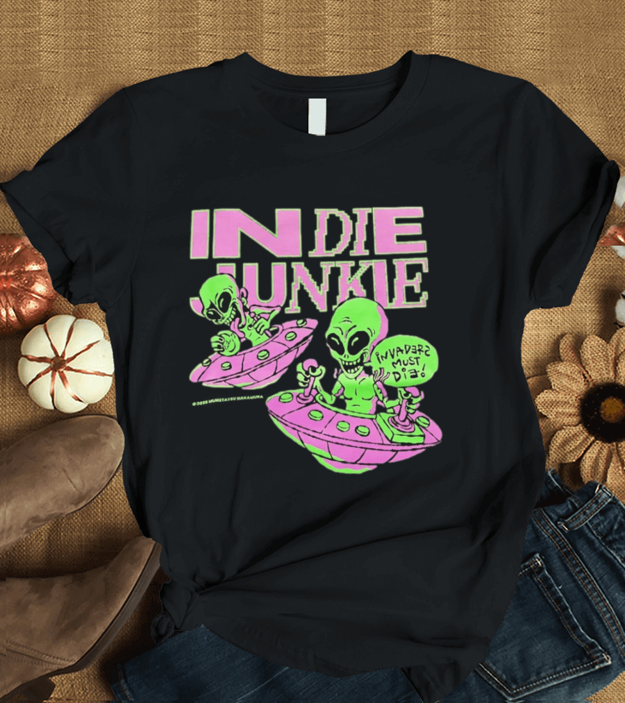 Indie Junkie Alien UFO Invaderz Must Die T-Shirt