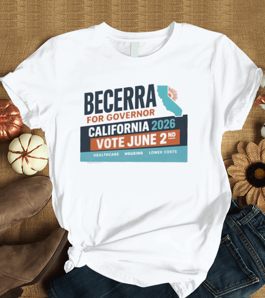 Becerra For Governor California 2026 Vote June 2 T-Shirt