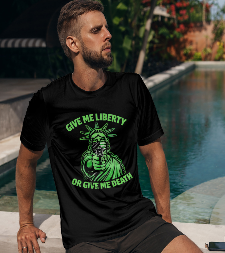 Give Me Liberty Or Give Me Death Statue Of Liberty Holding Gun T-Shirt