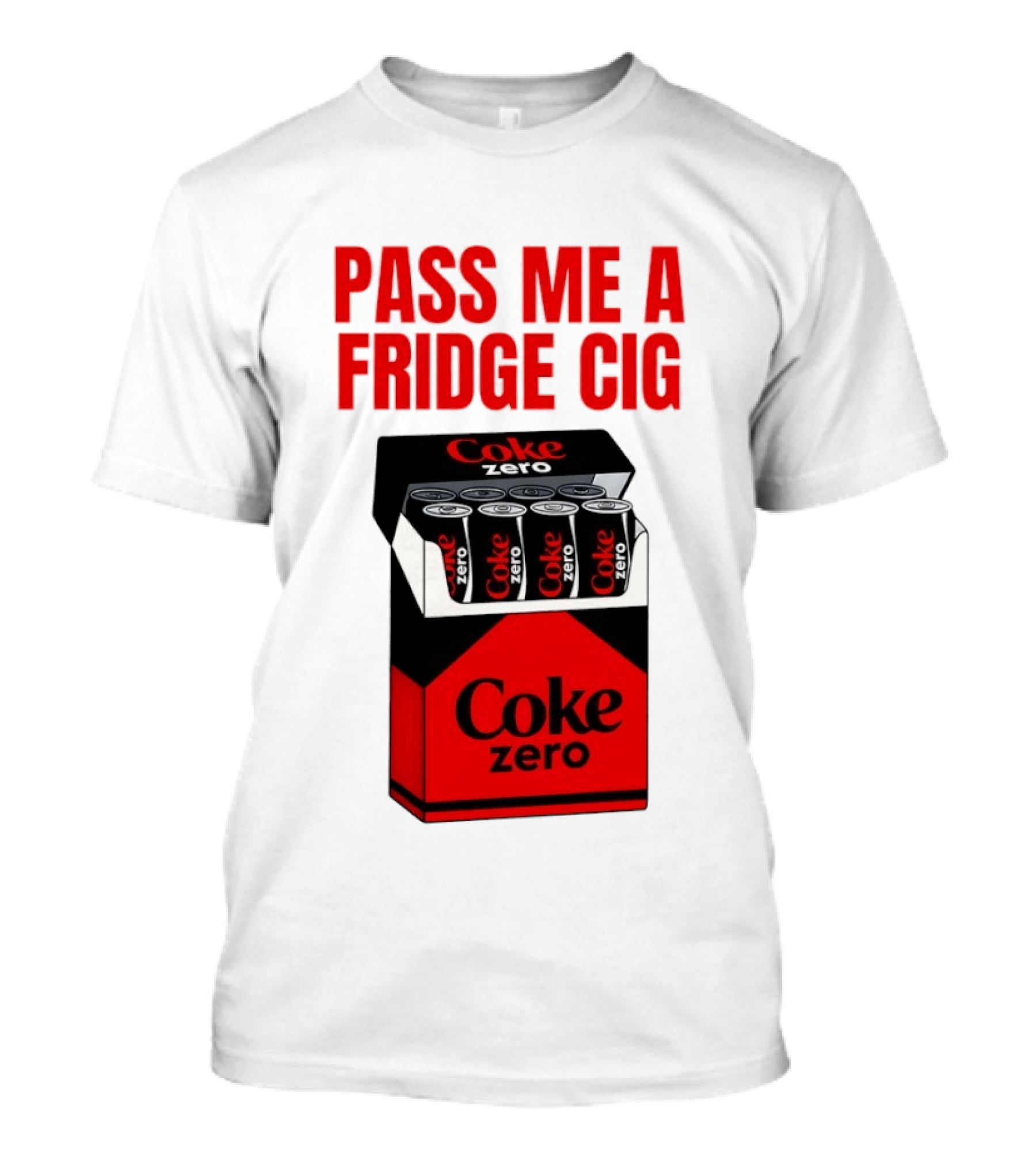 Pass Me A Fridge Cig Coke Zero Cans In Pack T-Shirt
