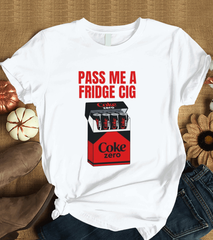 Pass Me A Fridge Cig Coke Zero Cans In Pack T-Shirt