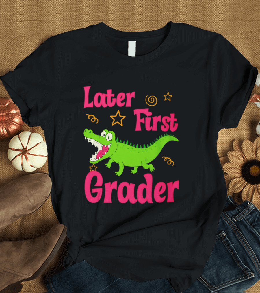 Later Gator First Grader Last Day Of School Teacher T-Shirt