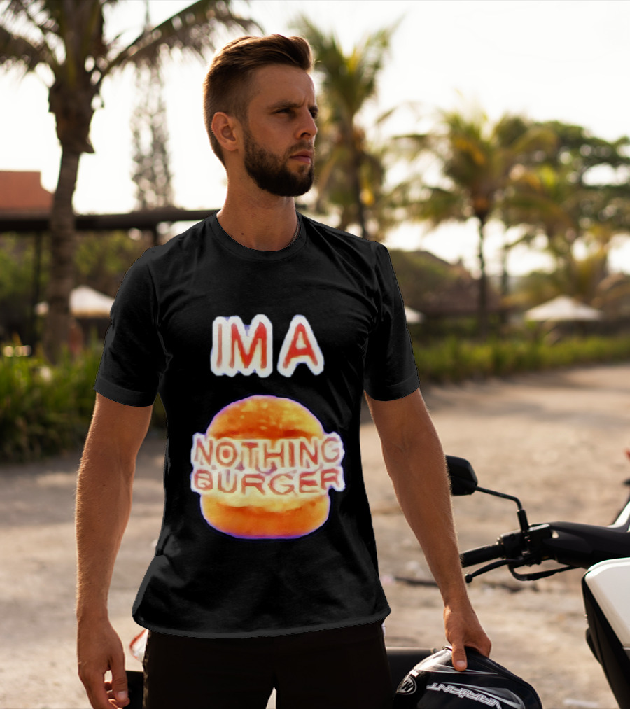 IMA Nothing Burger Funny Meme Phrase T-Shirt