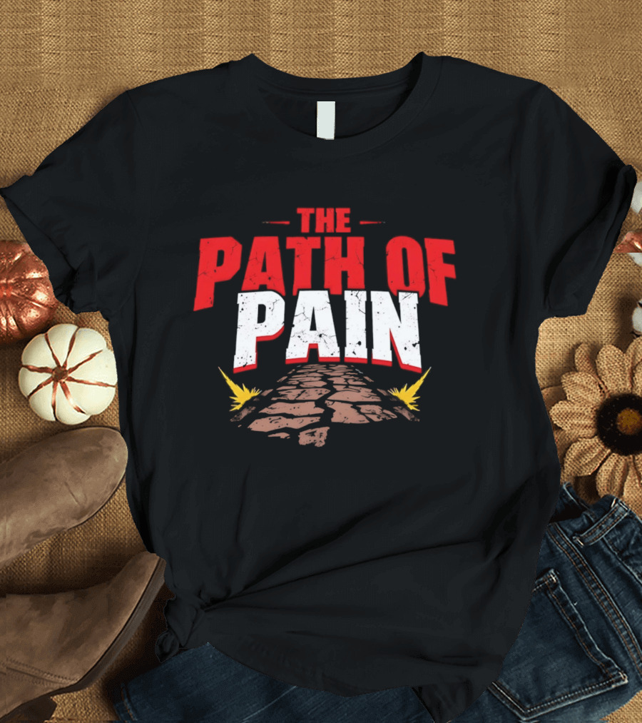 The Path Of Pain Fiery Stone Journey T-Shirt
