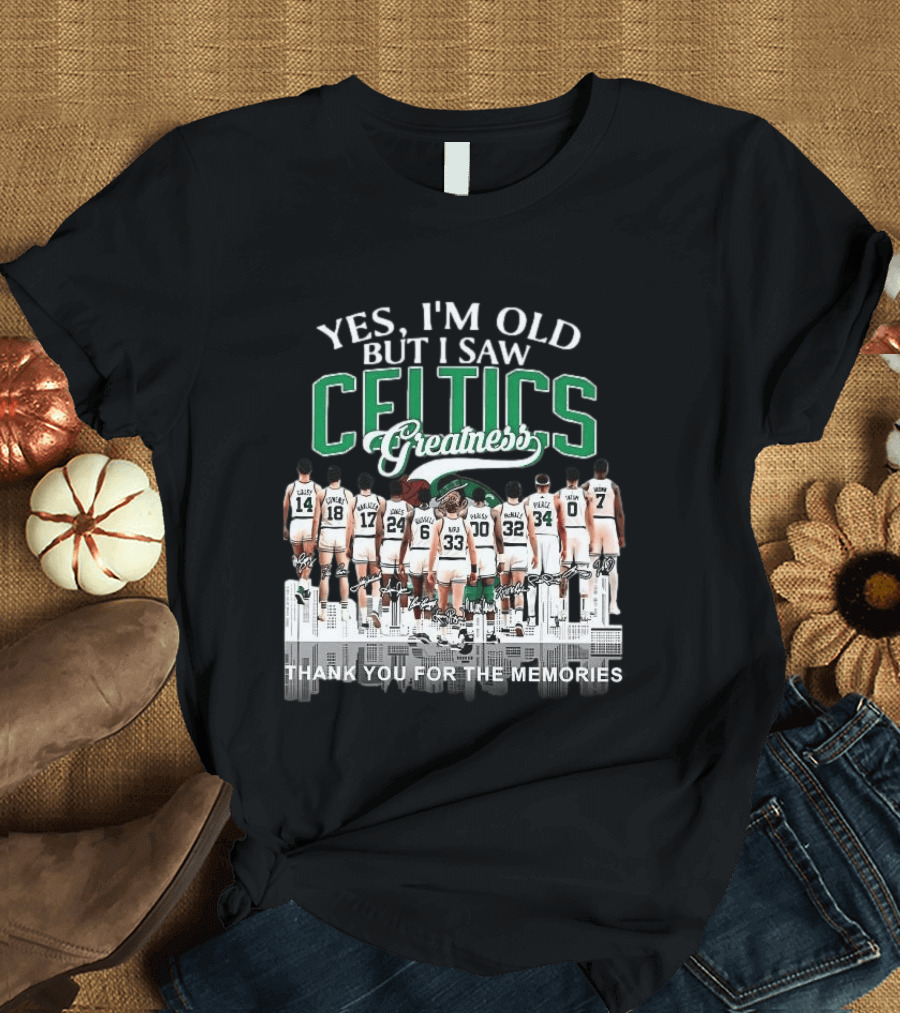 Yes I'm Old But I Saw Celtics Greatness Thank You For The Memories Players T-Shirt