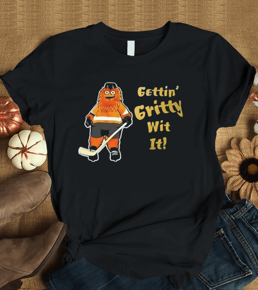 Gritty Philadelphia Flyers Gettin Gritty Wit It Hockey T-Shirt