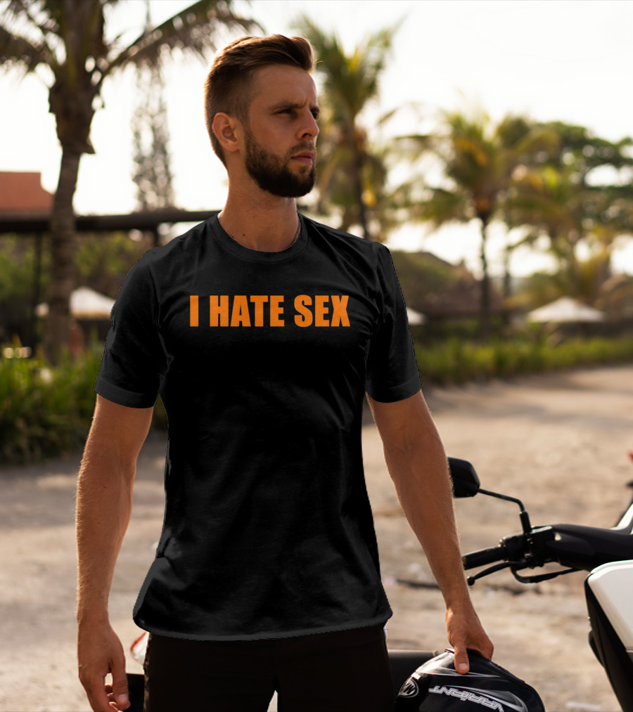 I Hate Sex T-Shirt