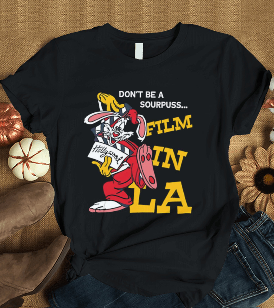 Don't Be A Sourpuss Film In LA Roger Rabbit T-Shirt