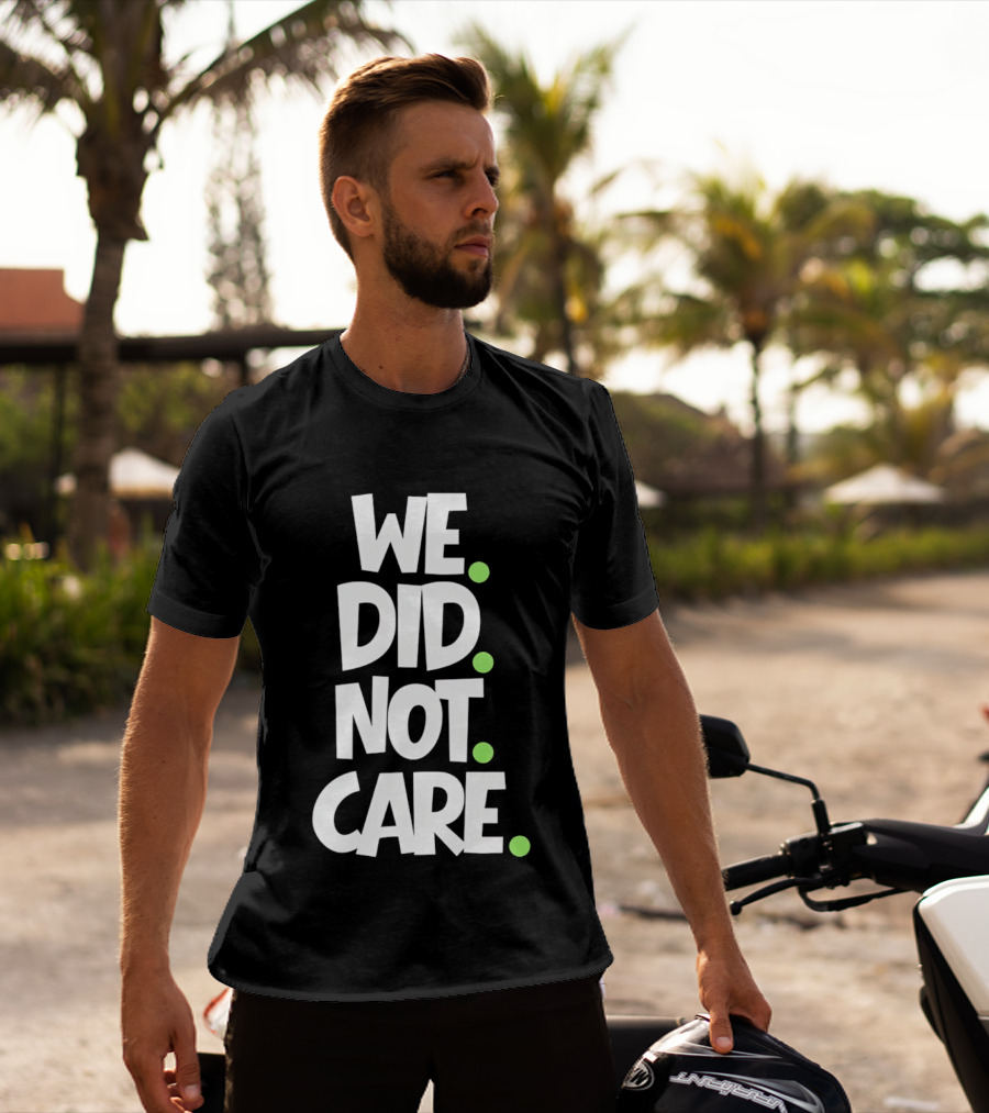 We Did Not Care Mike Macdonald Seattle Seahawks Football Fans T-Shirt