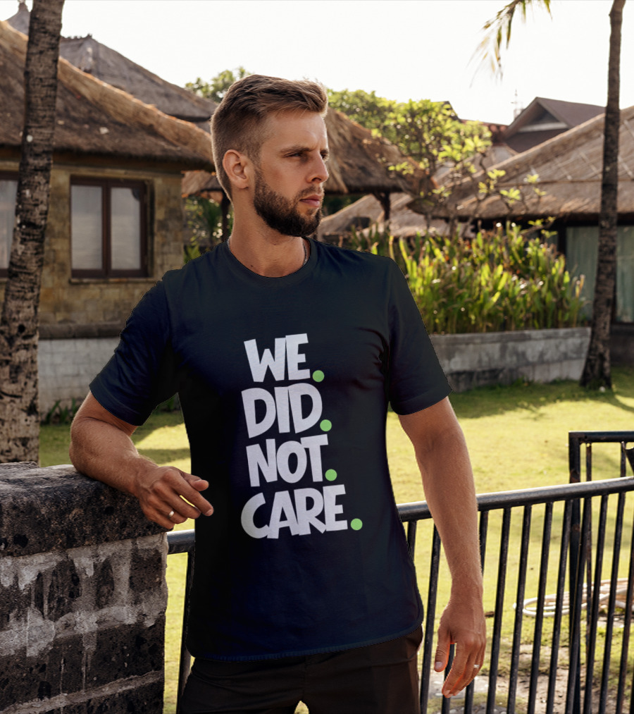 We Did Not Care Mike Macdonald Seattle Seahawks Football Fans T-Shirt