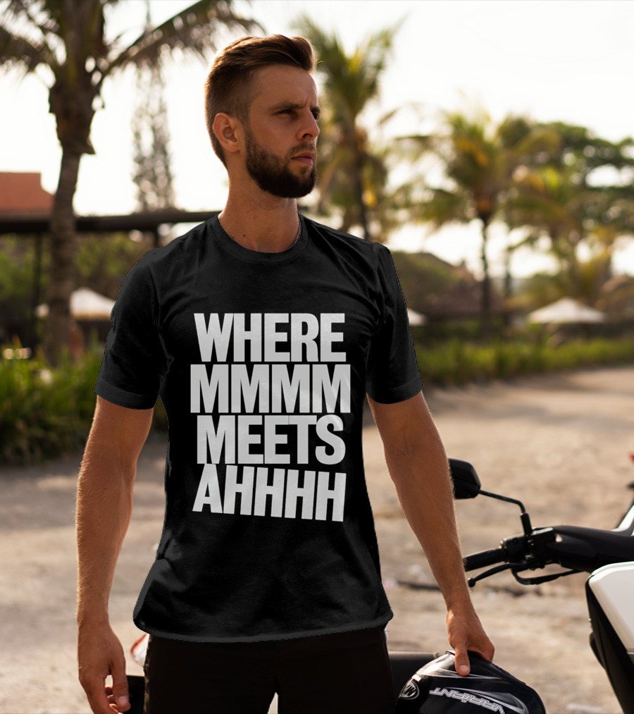 Where Mmmm Meets Ahhhh Humor T-Shirt