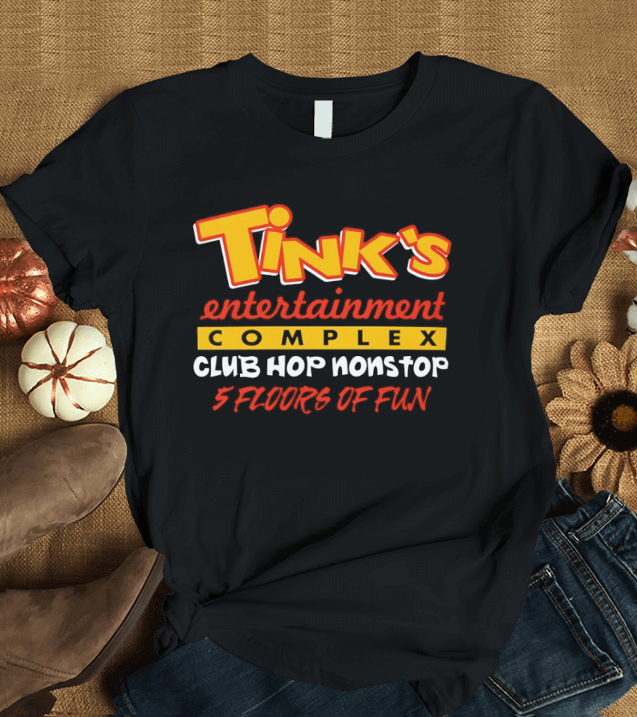 Tink's Entertainment Complex Club Hop Nonstop Five Floors Of Fun T-Shirt