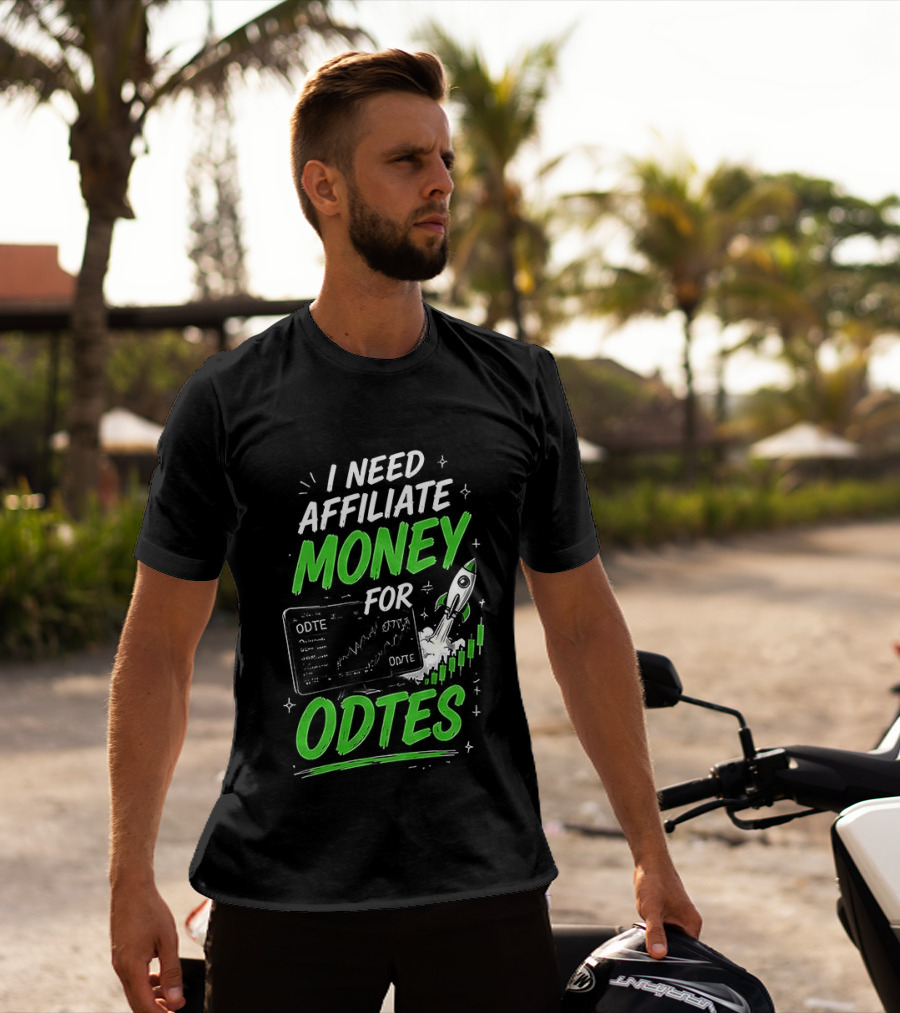 I Need Affiliate Money For Odtes Earnings Boost Rocket Trend T-Shirt
