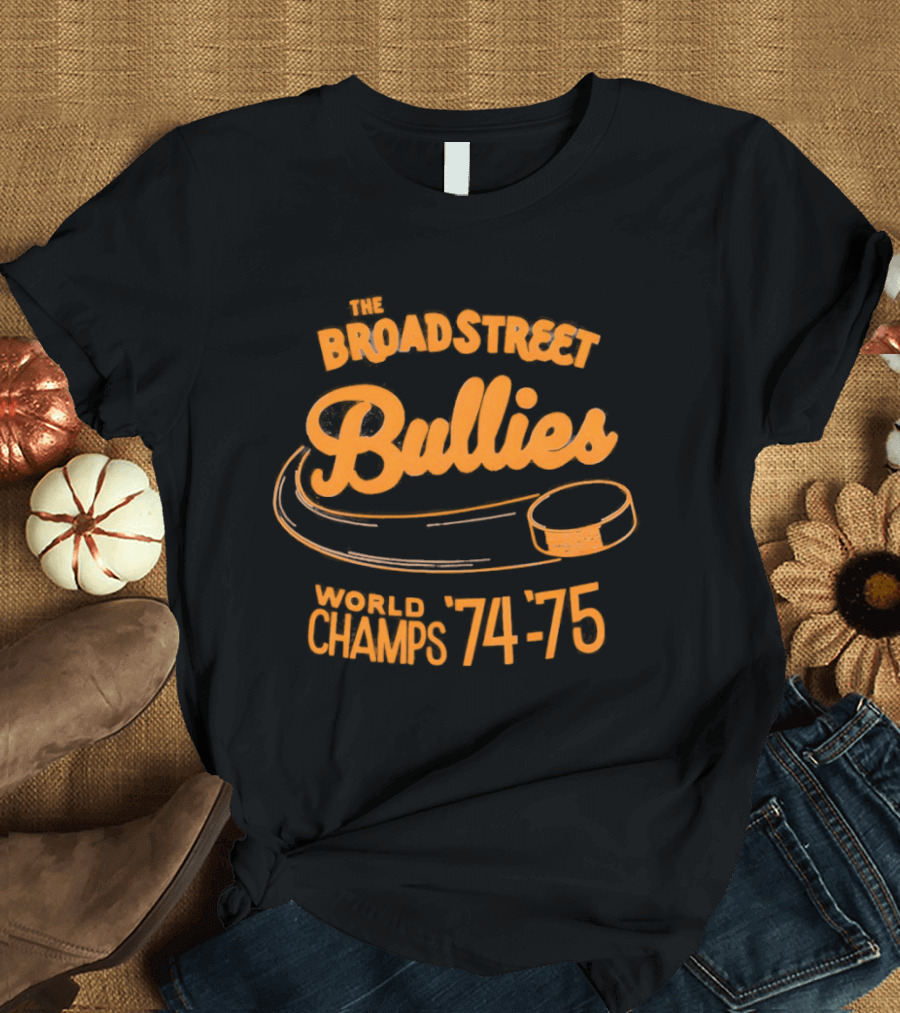 The Broad Street Bullies World Champs 74 75 T-Shirt