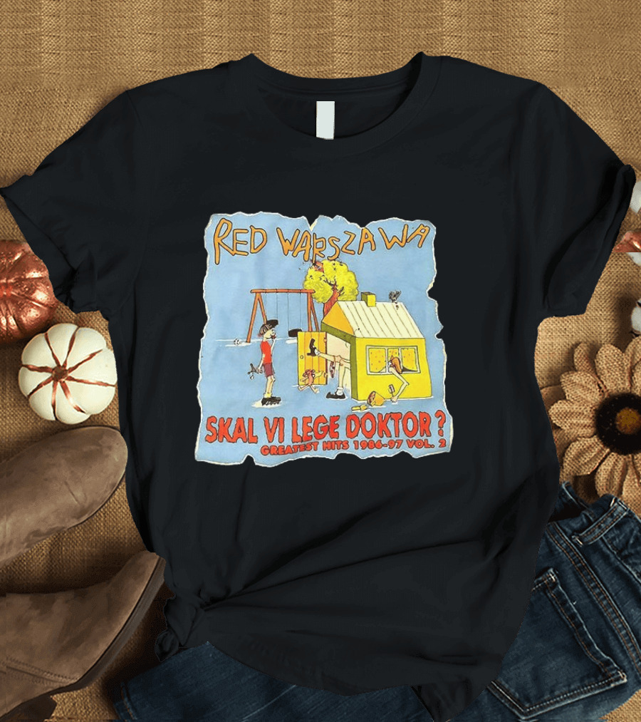 Red Warszawa Skal Vi Lege Doktor Greatest Hits 1986 97 Vol 2 T-Shirt