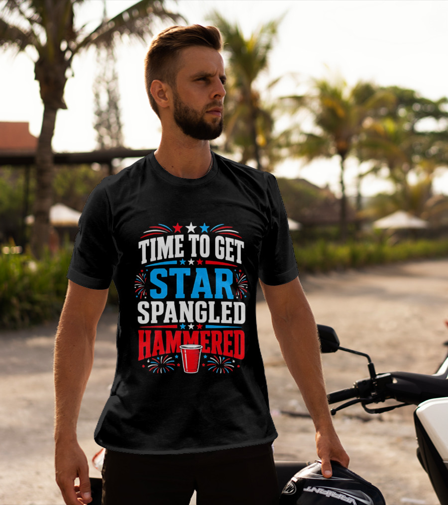 Time To Get Star Spangled Hammered Patriotic 4th Of July Party Red White Blue Fireworks Cup T-Shirt