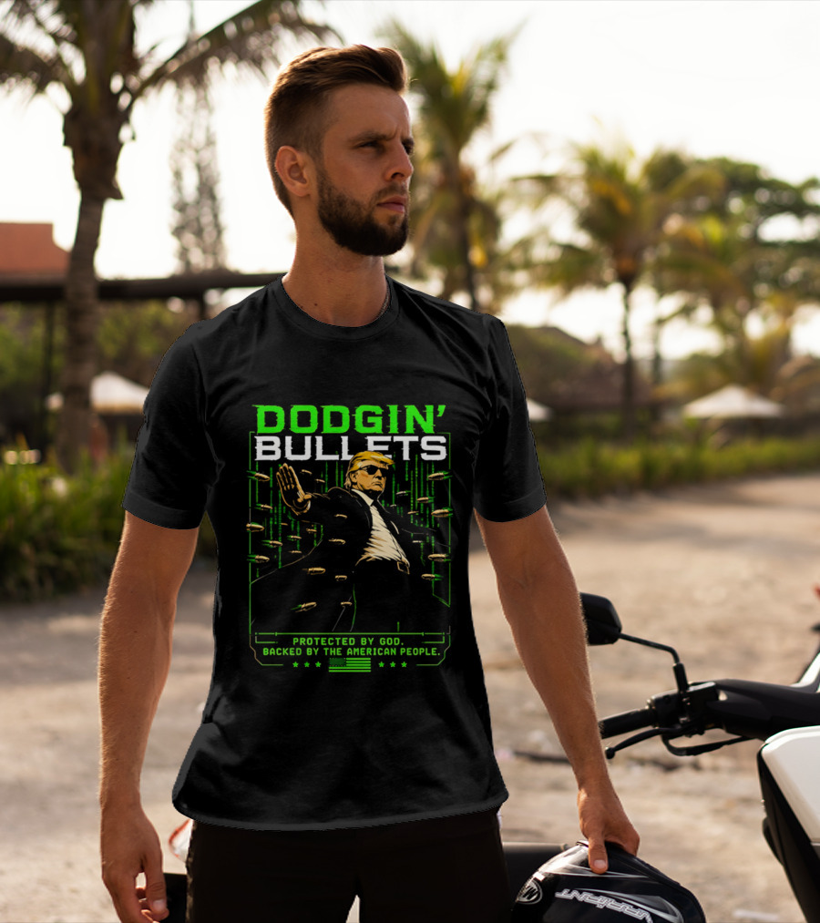 Dodgin' Bullets Protected By God Backed By The American People T-Shirt