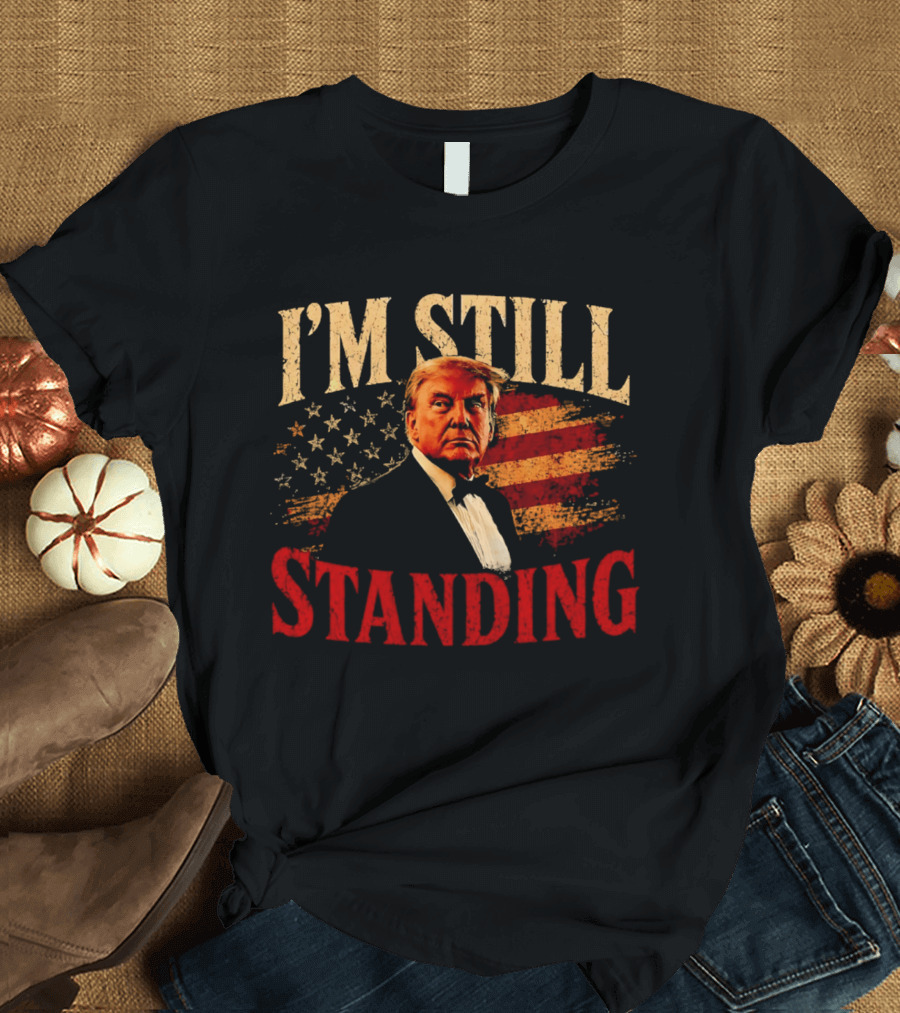 I'm Still Standing Trump American Flag T-Shirt