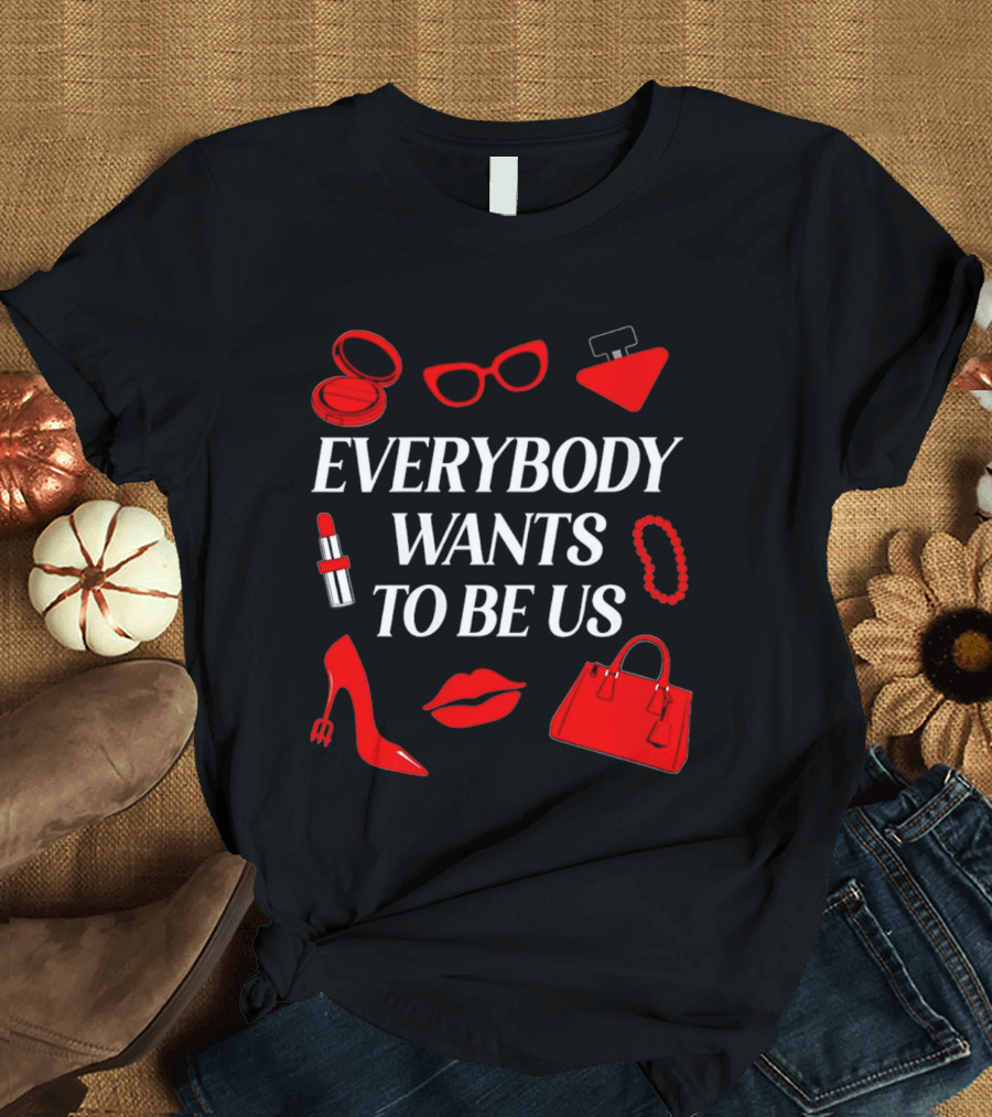 Women's Everybody Wants To Be Us With Red Accessories And Makeup T-Shirt