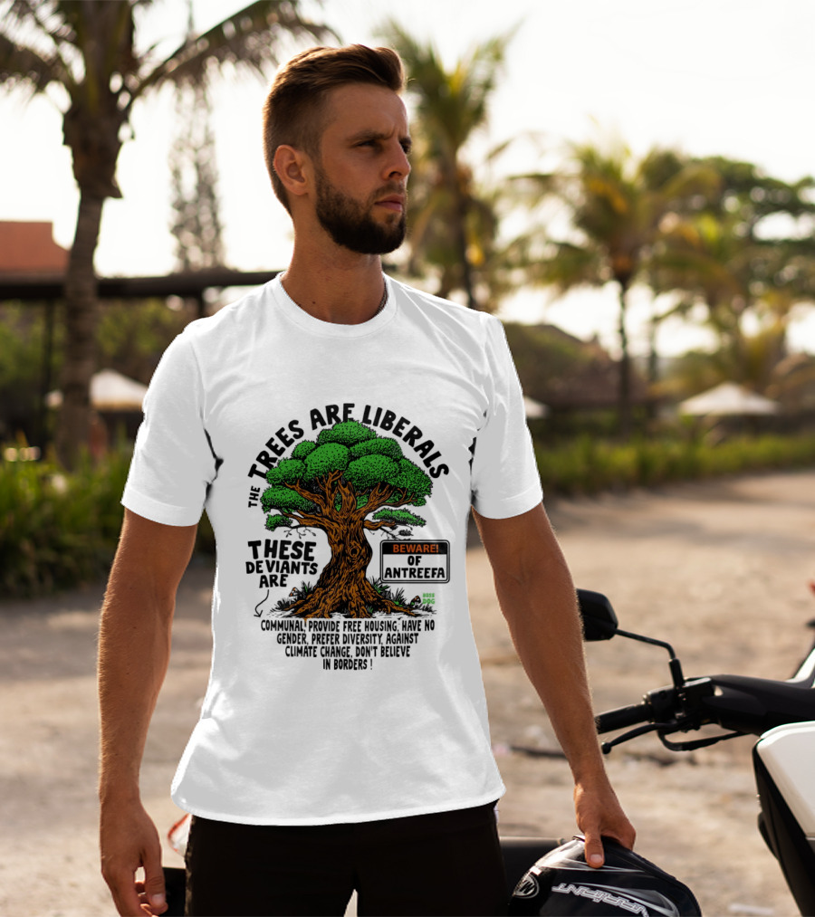 The Trees Are Liberals Beware Of Antifascism Diversity Accept Change Not Delete In Progress T-Shirt