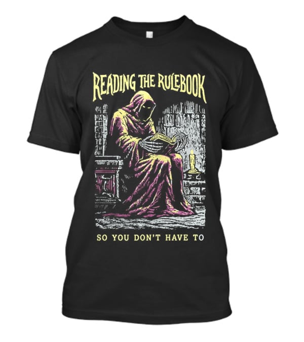 Reading The Rulebook Grim Reaper So You Don't Have To Dark Fantasy T-Shirt