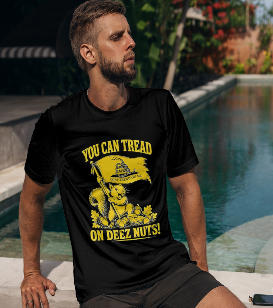 You Can Tread On Deez Nuts Squirrel Don't Tread On Me Flag T-Shirt