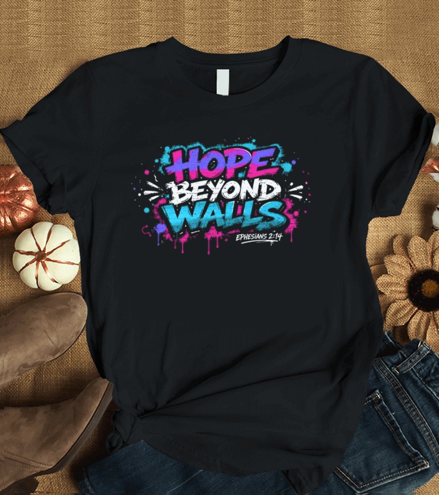 Hope Beyond Walls Ephesians 2:14 T-Shirt