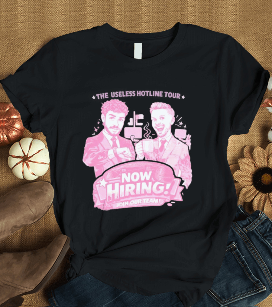 The Useless Hotline Tour 2026 Now Hiring Join Our Team T-Shirt