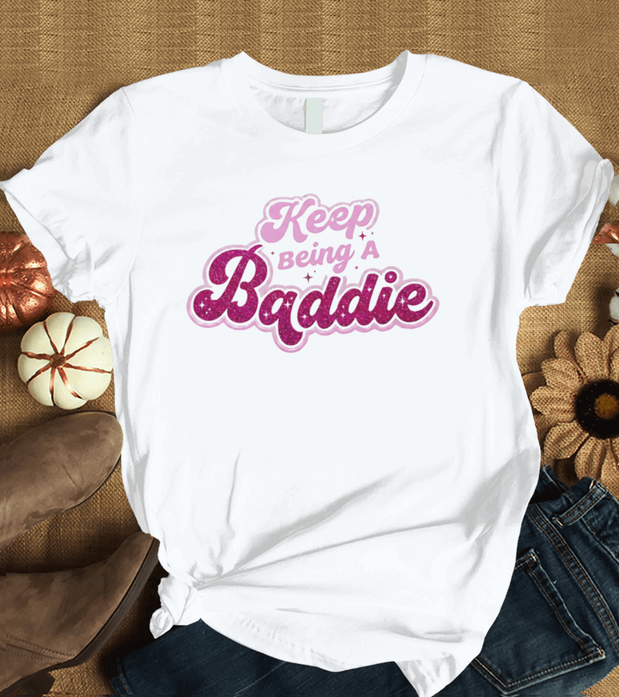 Keep Being A Baddie Sparkling Text Pink Glittery T-Shirt