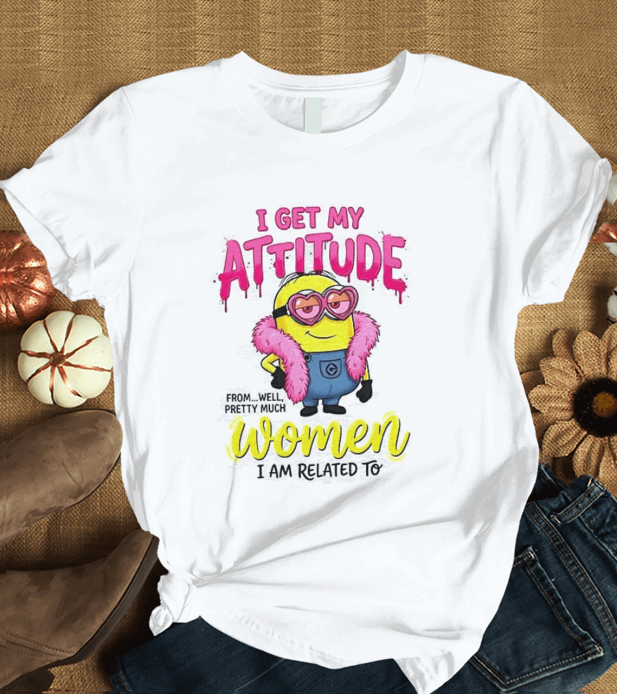 Minion I Get My Attitude From Women I Am Related To Pink And Yellow T-Shirt
