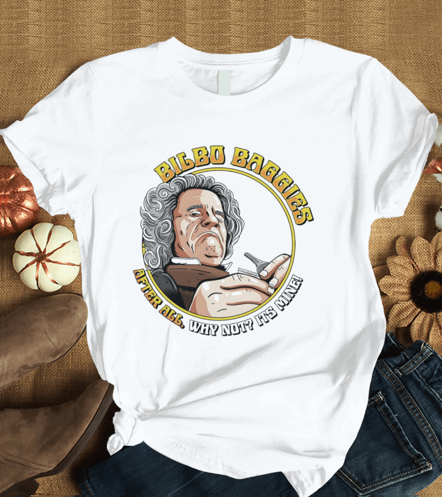 Bilbo Baggies After All Why Not It's Mine T-Shirt