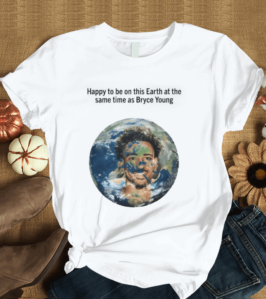 Happy To Share The Earth With You Bryce Young Earth Day T-Shirt