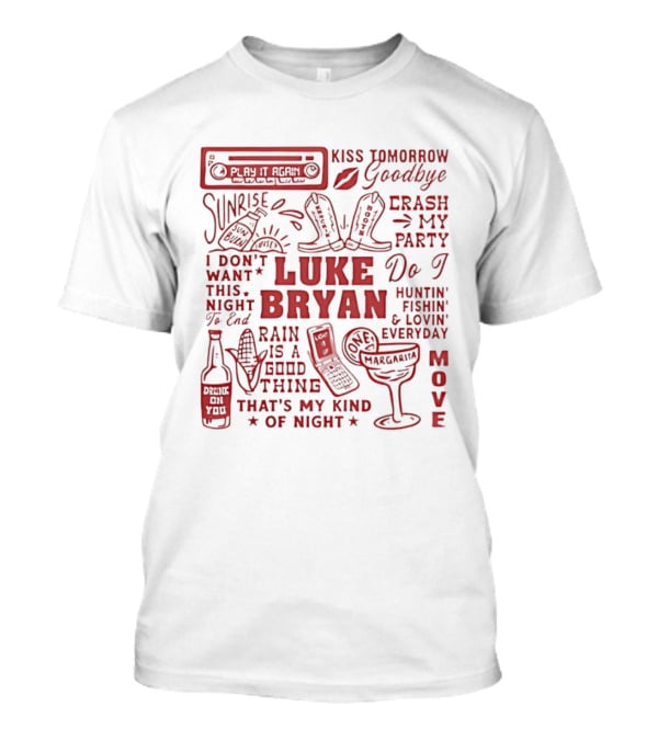 Luke Bryan Kiss Tomorrow Goodbye Crash My Party Rain Is A Good Thing That's My Kind Of Night Move 2026 T-Shirt