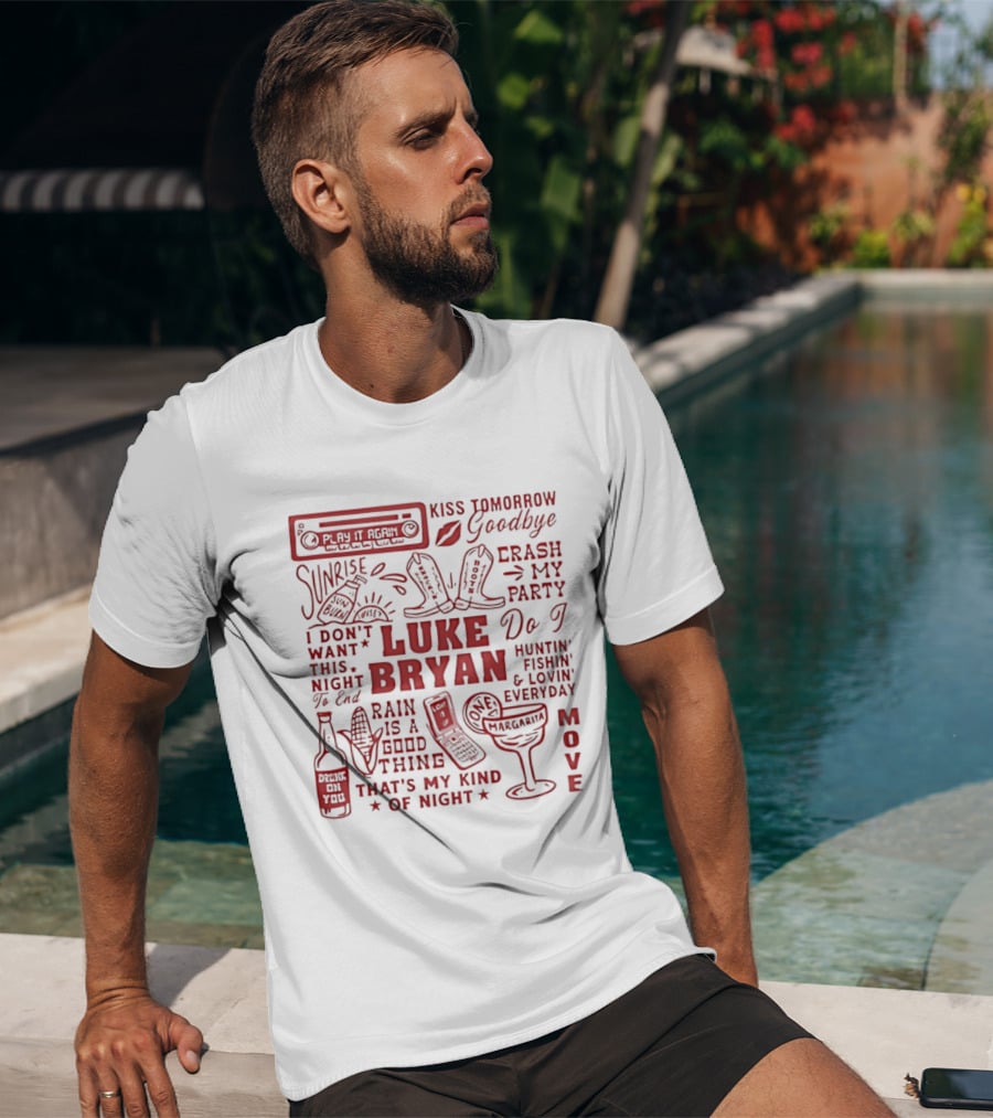 Luke Bryan Kiss Tomorrow Goodbye Crash My Party Rain Is A Good Thing That's My Kind Of Night Move 2026 T-Shirt