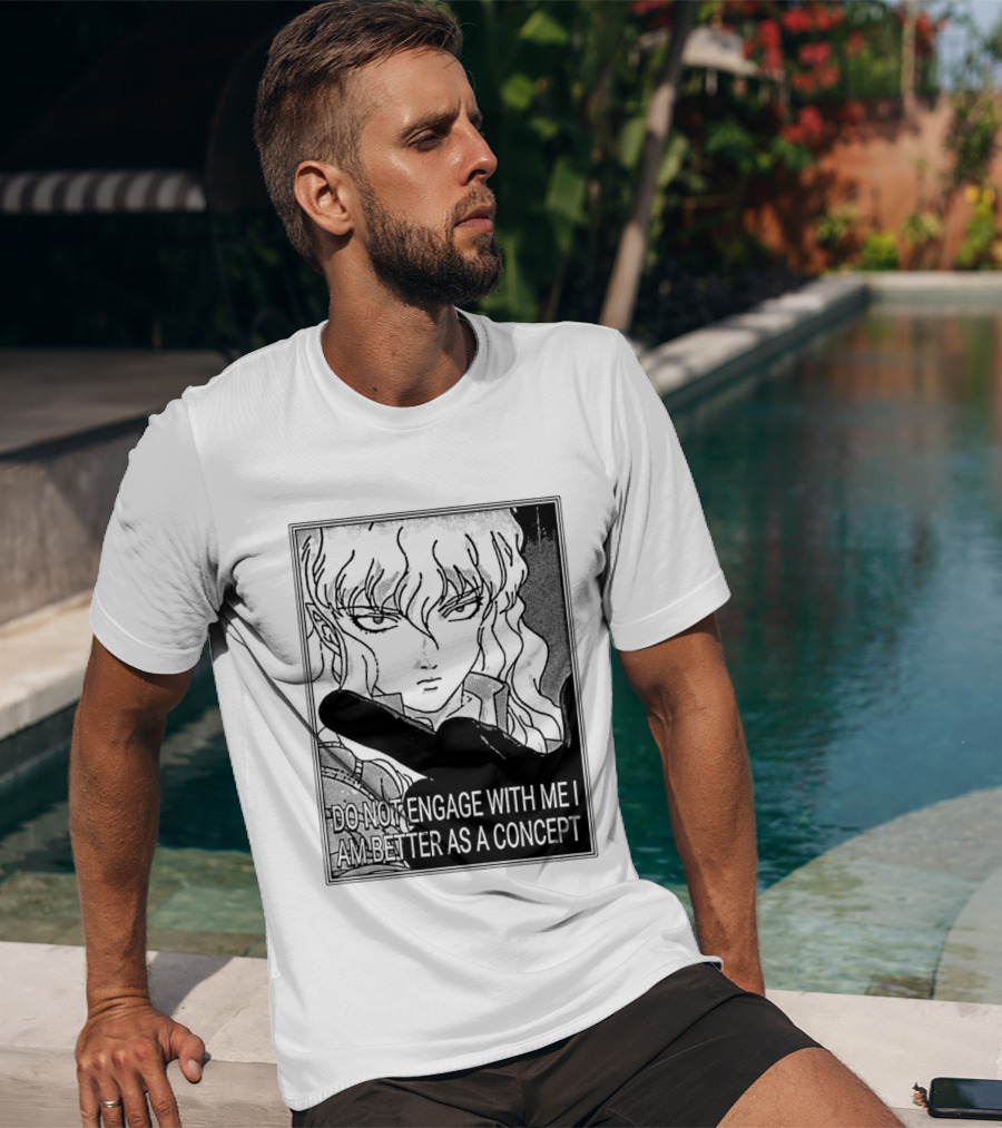 Griffith Do Not Engage With Me I Am Better As A Concept Anime T-Shirt