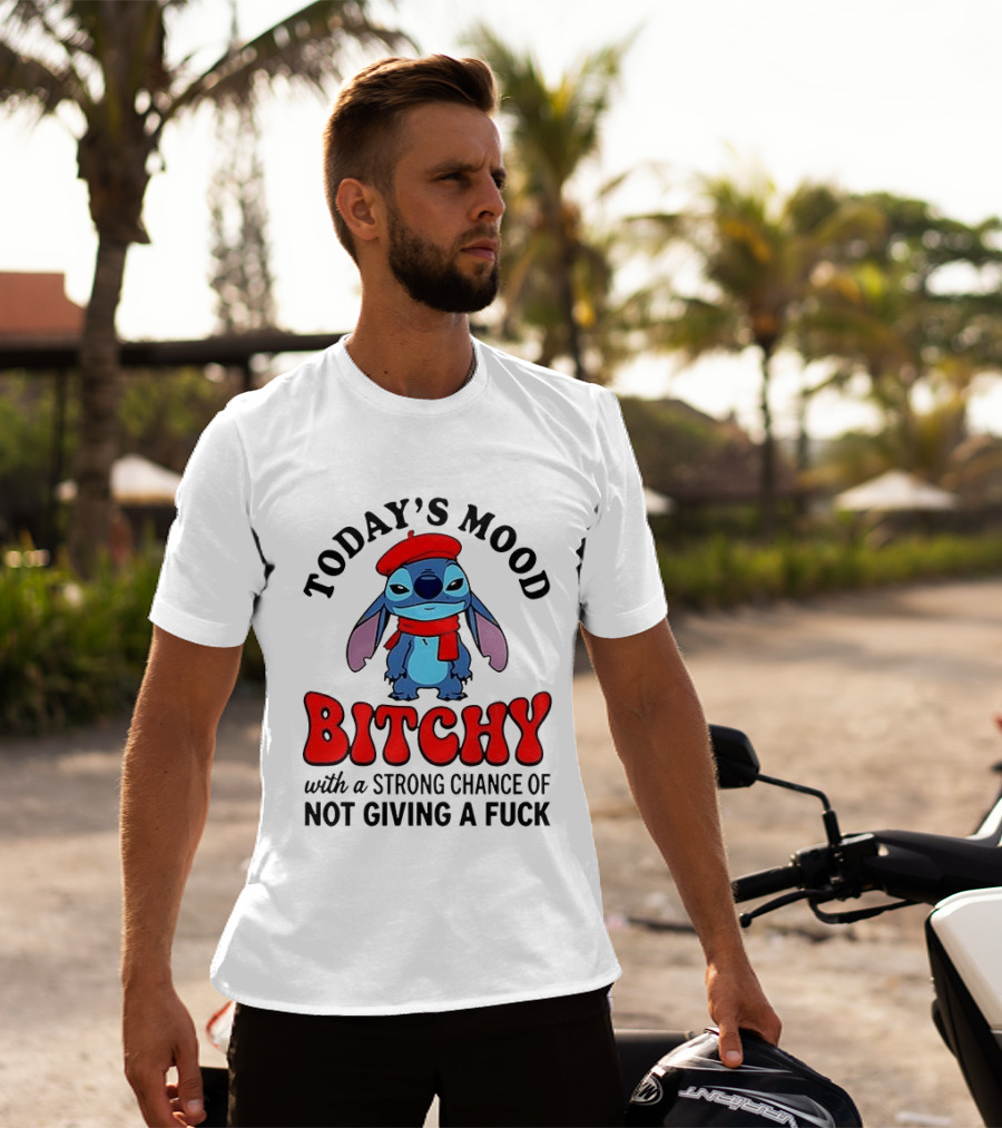 Today's Mood Bitchy With A Strong Chance Of Not Giving A Fuck Stitch T-Shirt