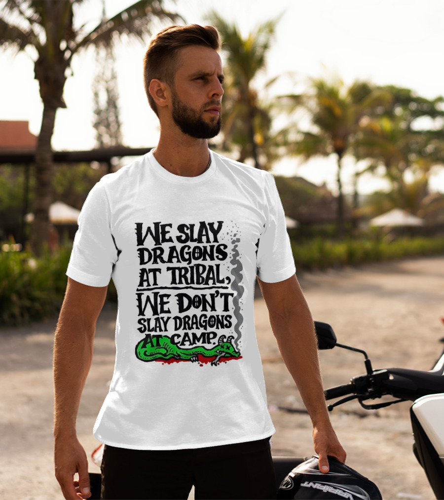We Slay Dragons At Tribal We Don't Slay Dragons At Camp Green Dragon T-Shirt