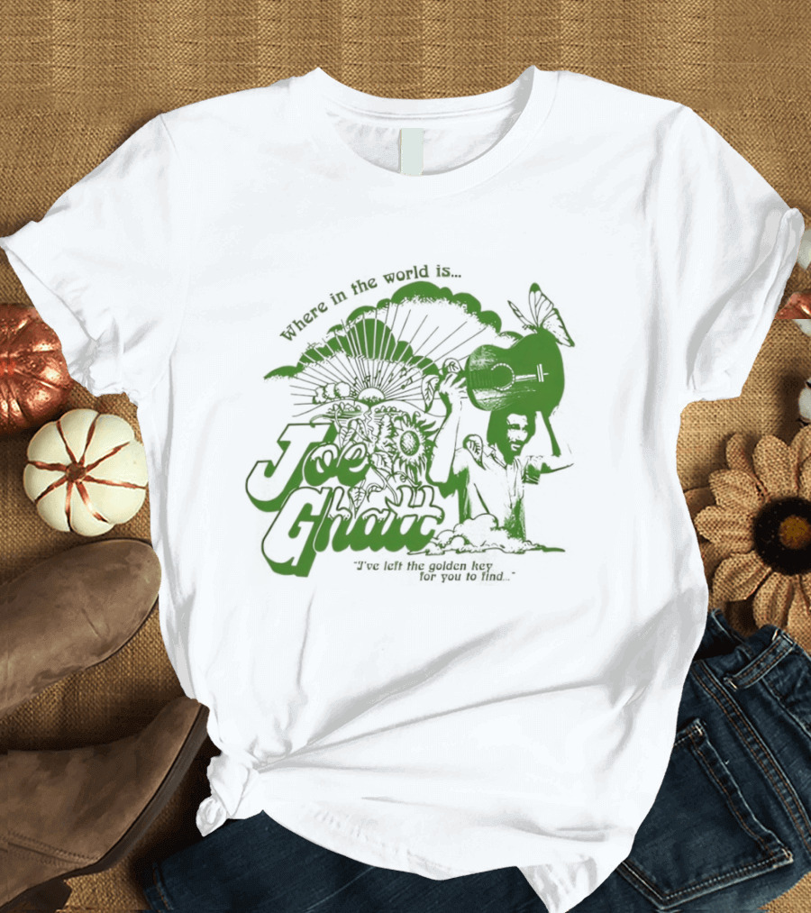 Where In The World Is Joe Ghatt I've Left The Golden Hey For You To Find T-Shirt