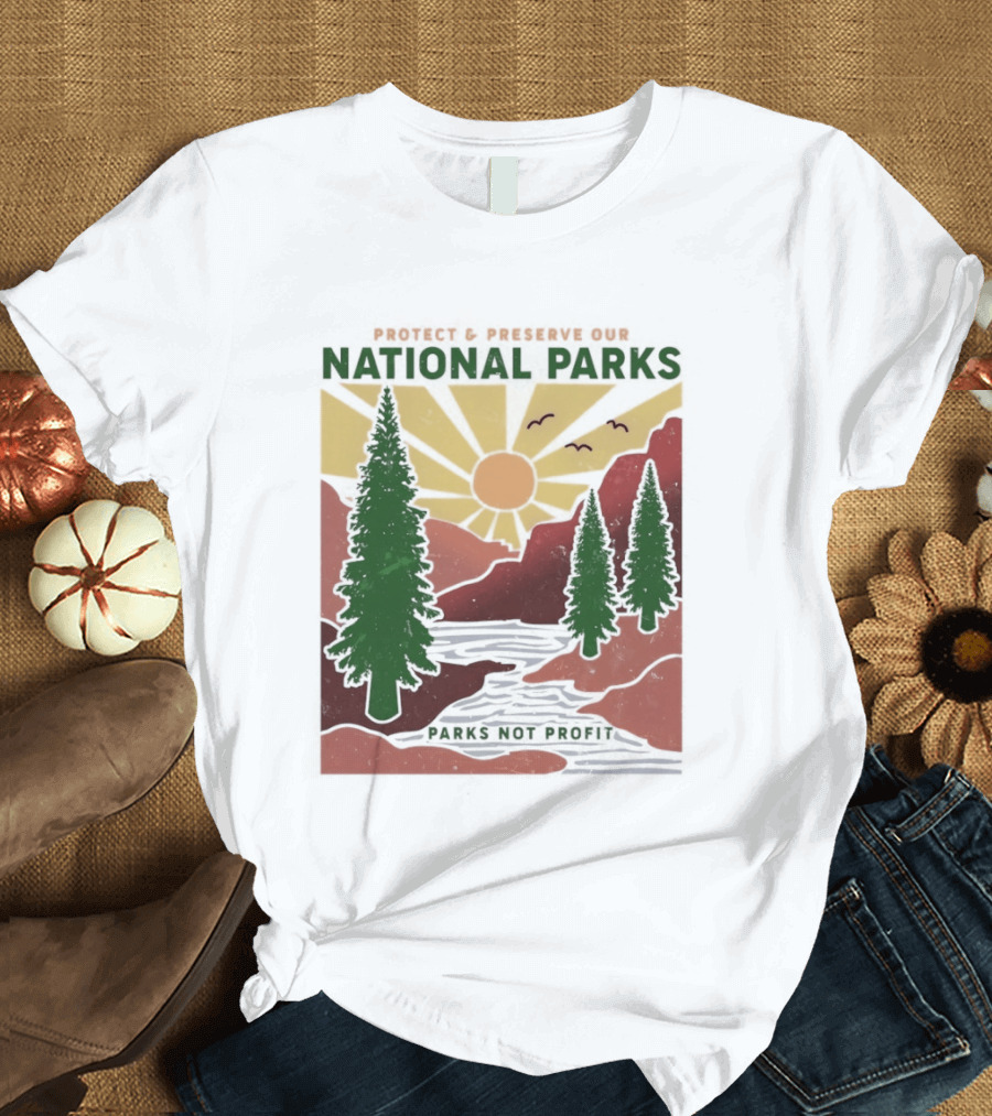 Protect And Preserve Our National Parks Nature Conservation Forest Mountains Sun Rivers Wildlife T-Shirt
