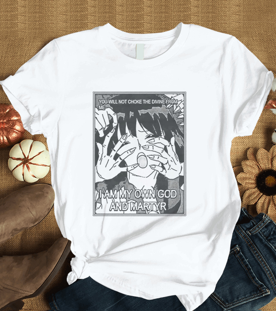 You Will Not Choke The Divine From Me I Am My Own God And Martyr Manga T-Shirt