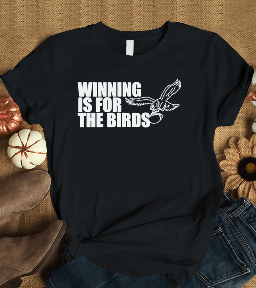 Bradley Cooper Eagles Winning Is For The Birds NFL Team T-Shirt
