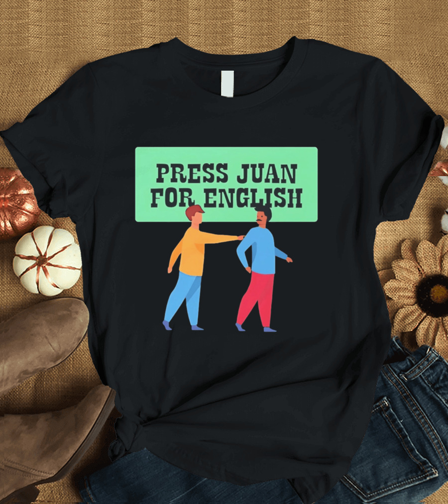 Press Juan For English Funny Pun Two People Interaction T-Shirt