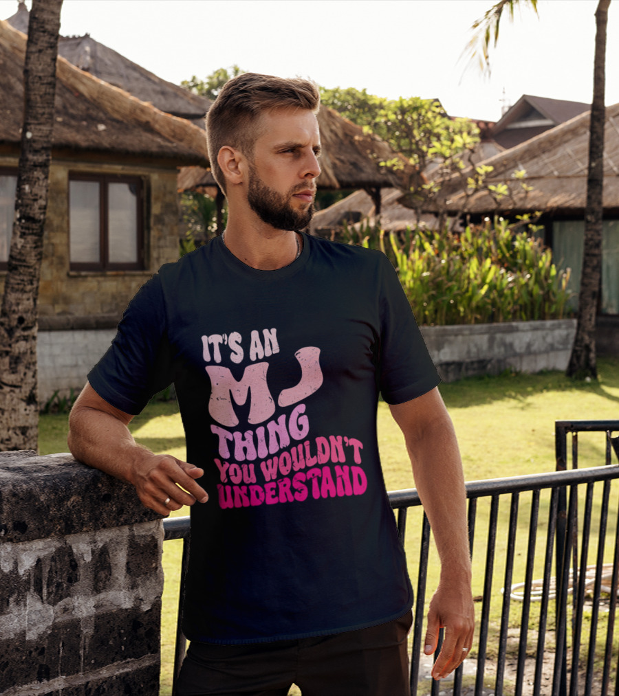 It's An MJ Thing You Wouldn't Understand Groovy Girls T-Shirt