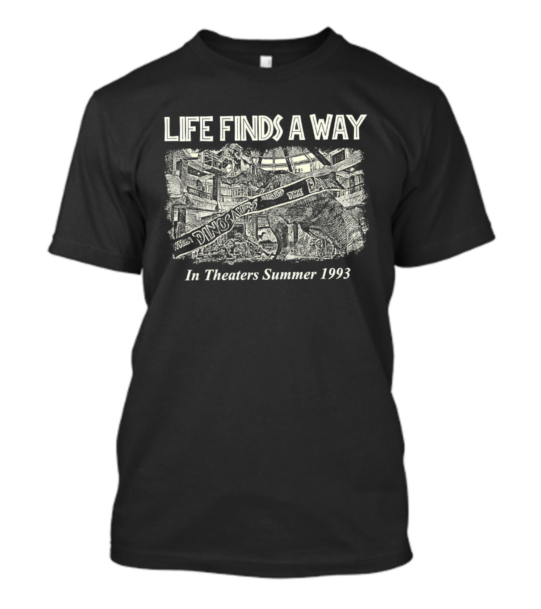 Jurassic Park Life Finds A Way In Theaters Summer 1993 T-Shirt