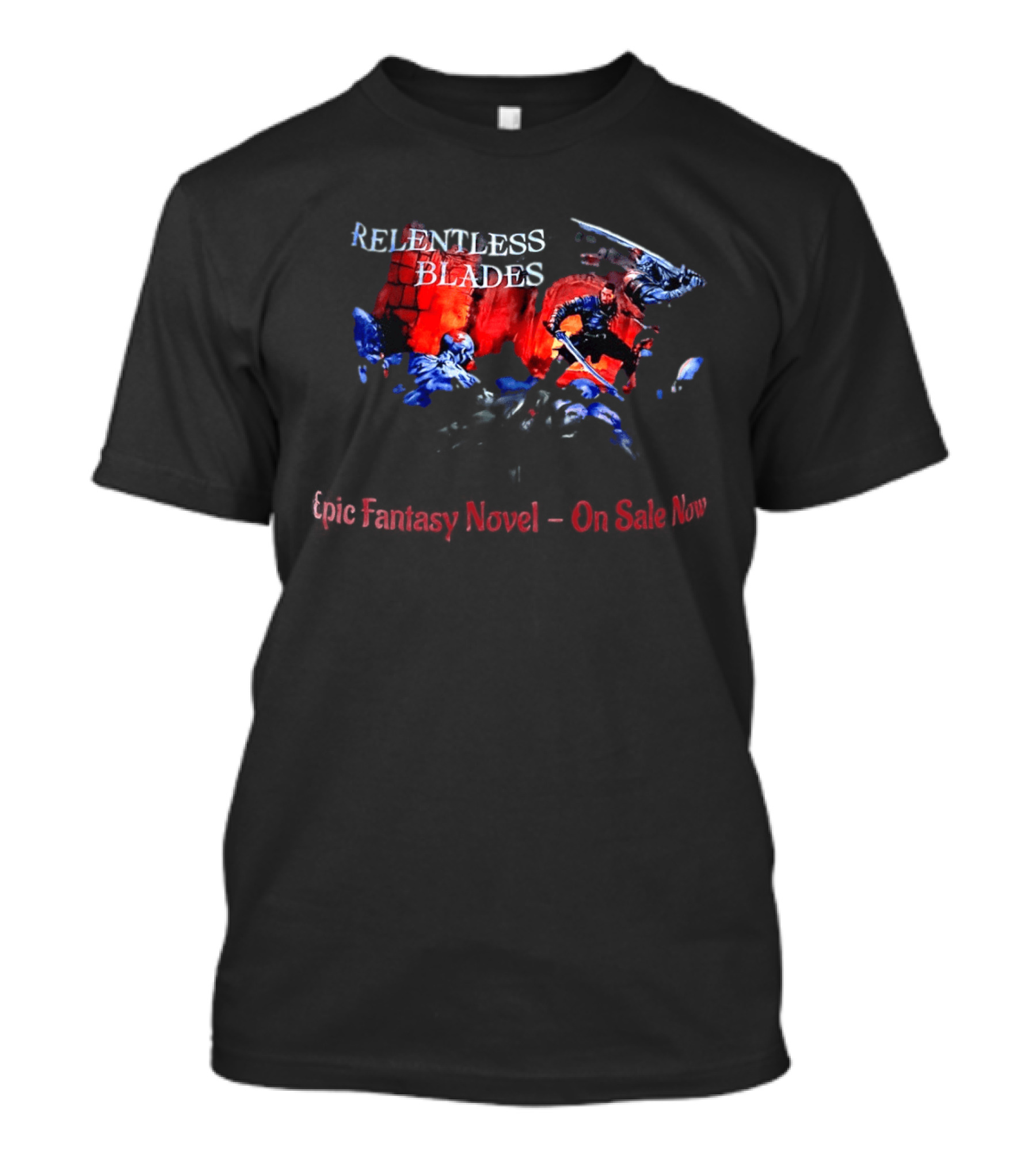 Relentless Blades Epic Fantasy Novel On Sale Now T-Shirt